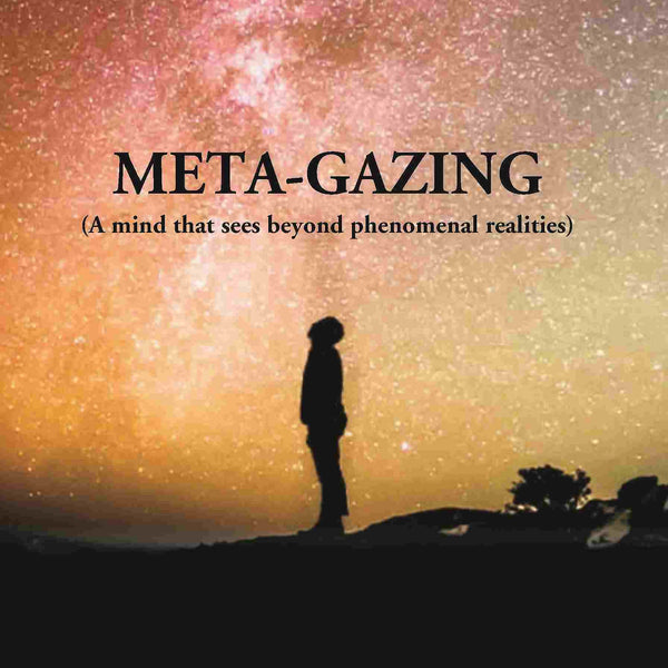 META-GAZING (A Mind that sees beyond Phenomenal Realities) - Gyan Books - Distacart