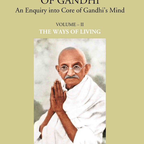 THE PSYCHOLOGY OF GANDHI: An Enquiry into Core of Gandhi’s Mind (THE WAYS OF LIVING) Vol. 2nd - Gyan Books - Distacart