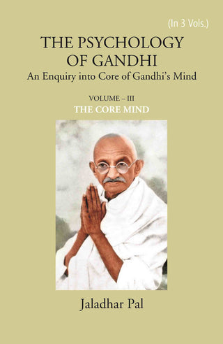 THE PSYCHOLOGY OF GANDHI: An Enquiry into Core of Gandhi’s Mind (THE CORE MIND) Vol. 3rd - Gyan Books - Distacart
