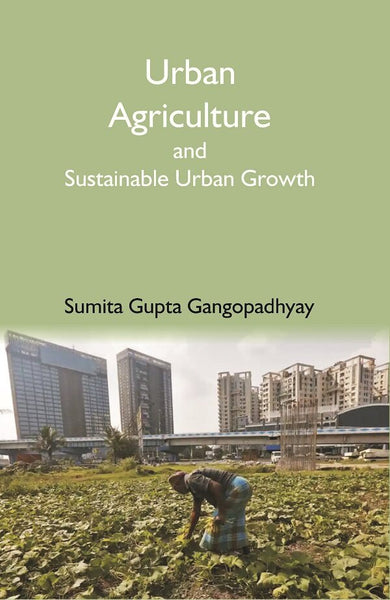 Urban Agriculture and Sustainable Urban Growth - Gyan Books - Distacart