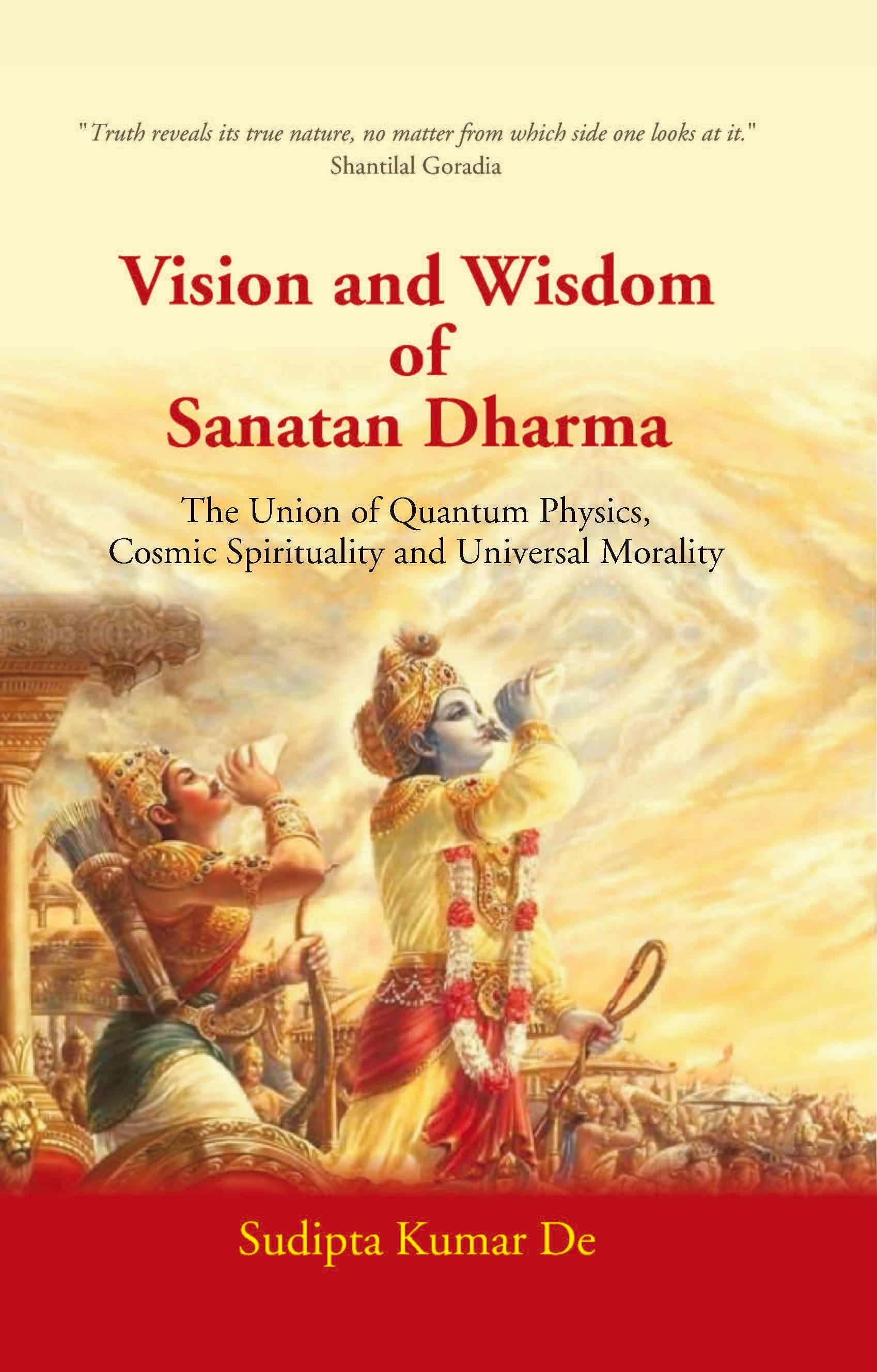 Vision and Wisdom of Sanatan Dharma: The Union of Quantum Physics, Cosmic Spirituality and Universal Morality - Gyan Books - Distacart