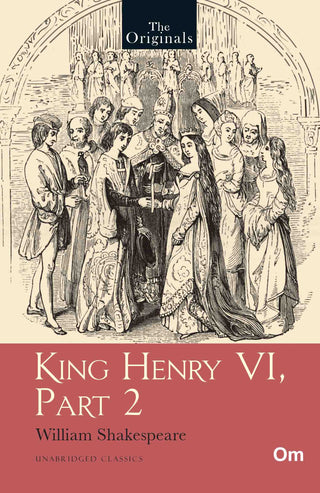 The Originals King Henry VI, Part -2 - Unabridged English Classics - Shakespeare Drama by William Shakespeare - Om Books - Distacart