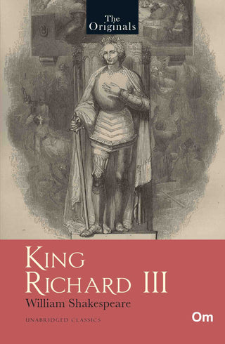 King Richard III - Unabridged Classics for William Shakespeare - The Originals by William Shakespeare - Om Books - Distacart