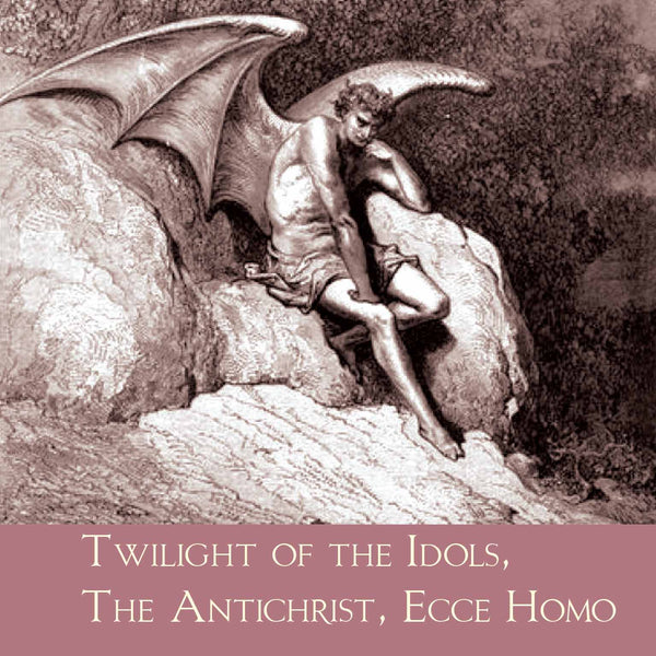 Twilight of the Idols, The Antichrist, Ecce Homo - Unabridged Classics for Friedrich Nietzsche by Friedrich Nietzsche - Om Books - Distacart