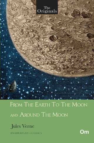 The Originals From The Earth To The Moon And Around The Moon - Unabridged Classics for Jules Verne by Jules Verne - Om Books - Distacart