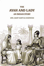 Thumbnail for The ayah and lady: An Indian story - Gyan Books