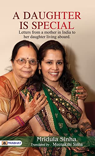 A Daughter Is Special By Mridula Sinha: A Celebration Of The Bond Between Mothers And Daughters (Letters From A Mother In India To Her Daughter Living Abroad)-Mridula Sinha - Dista