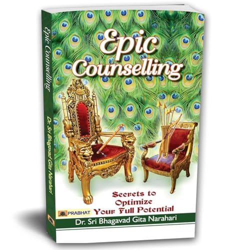 Epic Counselling: Secrets To Unlock Your Full Potential – Eternal Wisdom Of Bhagavad Gita For Healing, Clarity & Life Transformation-Dr. Sri Bhagavad Gita Narahari - Dista