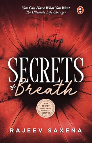 Secrets Of Breath: The Art Of Breathing (English Edition Of Saans Ke Rahasya) - Pranayama, Yoga And Meditation Techniques For Stress Relief, Mindfulness & Holistic Health-Rajeev Saxena - Dista