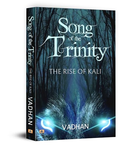 The Rise Of Kali : Song Of The Trinity | A Mythological Fantasy Of Ancient Gods, Asuras And The Last Avatar Kalki In Kaliyug | Epic Hindu Fiction [Paperback]-Vadhan - Dista