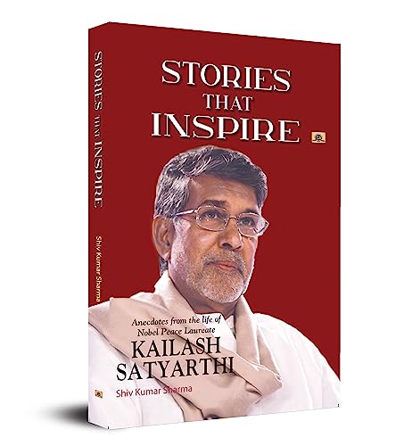 Stories That Inspire-Anecdotes From The Life Of Nobel Peace Laureate Kailash Satyarthi-Shiv Kumar Sharma - Dista