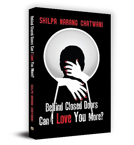 Behind Closed Doors, Can I Love You More? - Shilpa Narang Chatwani-Shilpa Narang Chatwani - Dista