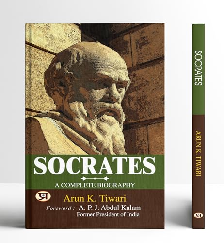 Socrates (Sukrat)- Father Of Western Philosophy | Complete Biograhy Of Ancient Greek Philosopher | Political Theory | Socratic Dialogues | Essential Reading For Thinkers-Arun K. Tiwari - Dista