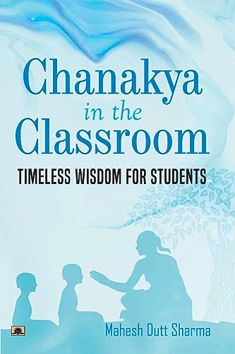 Chanakya In The Classroom: Timeless Wisdom For Students-Mahesh Dutt Sharma - Dista
