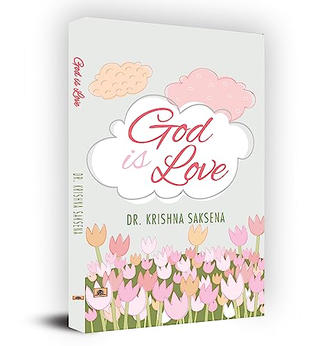 God Is Love-Dr. Krishna Saksena - Dista