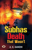 Subhas Death That WasnT-A. K. Gandhi - Dista