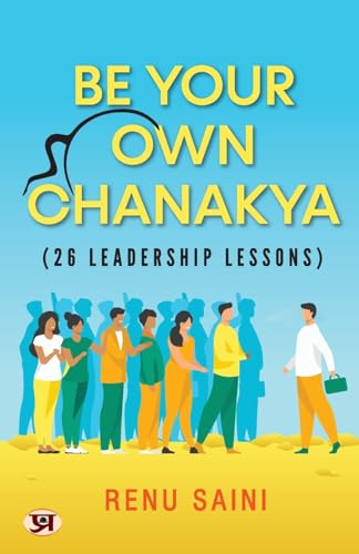 Be Your Own Chanakya-Renu Saini - Dista