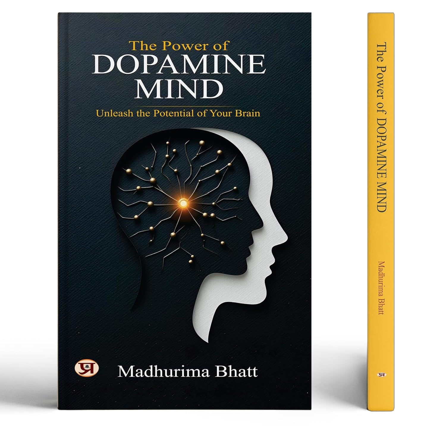 The Power Of Dopamine Mind | Unleash The Potential Of Your Brain | Break Free From Addictive Habits, Dopamine Detox & Reclaim Focus | A Practical Guide To Balanced Living [Premium Paperback]-Madhurima Bhatt - Dista