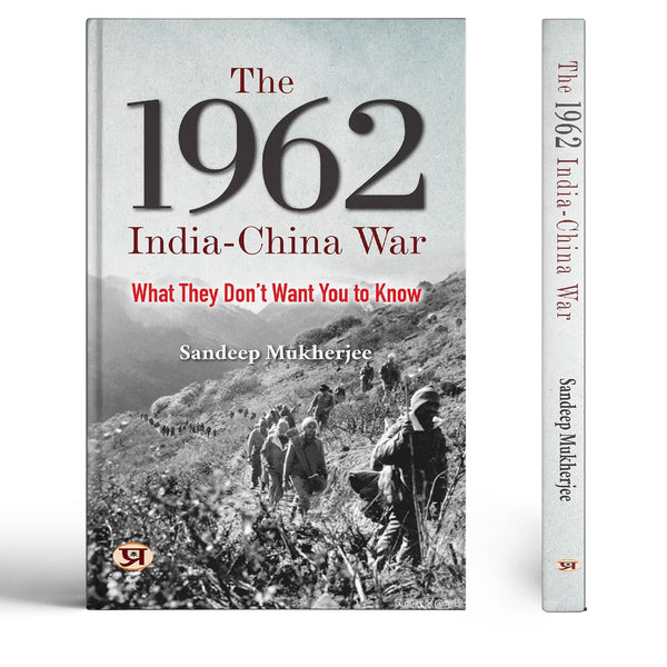 The 1962 India-China War: Declassified Documents, Political Secrets, And The Inside Story They Never Told The Nation — Book In English-Sandeep Mukherjee - Dista