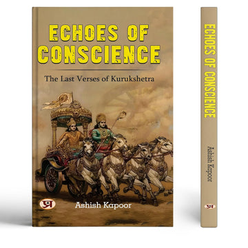 Echoes Of Conscience: The Last Verses Of Kurukshetra | Mahabharata The Great Indian Epic In Hinduism Religion (Powerful Moral And Ethical Dilemmas) Karma And Consequences Life Lessons From Mahabharata-Ashish Kapoor - Dista
