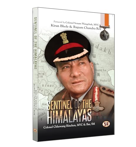Sentinel Of The Himalayas: Colonel Chewang Rinchen-Kiran Bhole, Rupam Chandra Roy - Dista