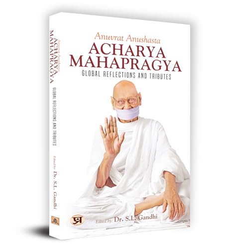 Anuvrat Anushasta Acharya Mahapragya: Global Reflections And Tributes-Edited By Dr. S.L. Gandhi - Dista