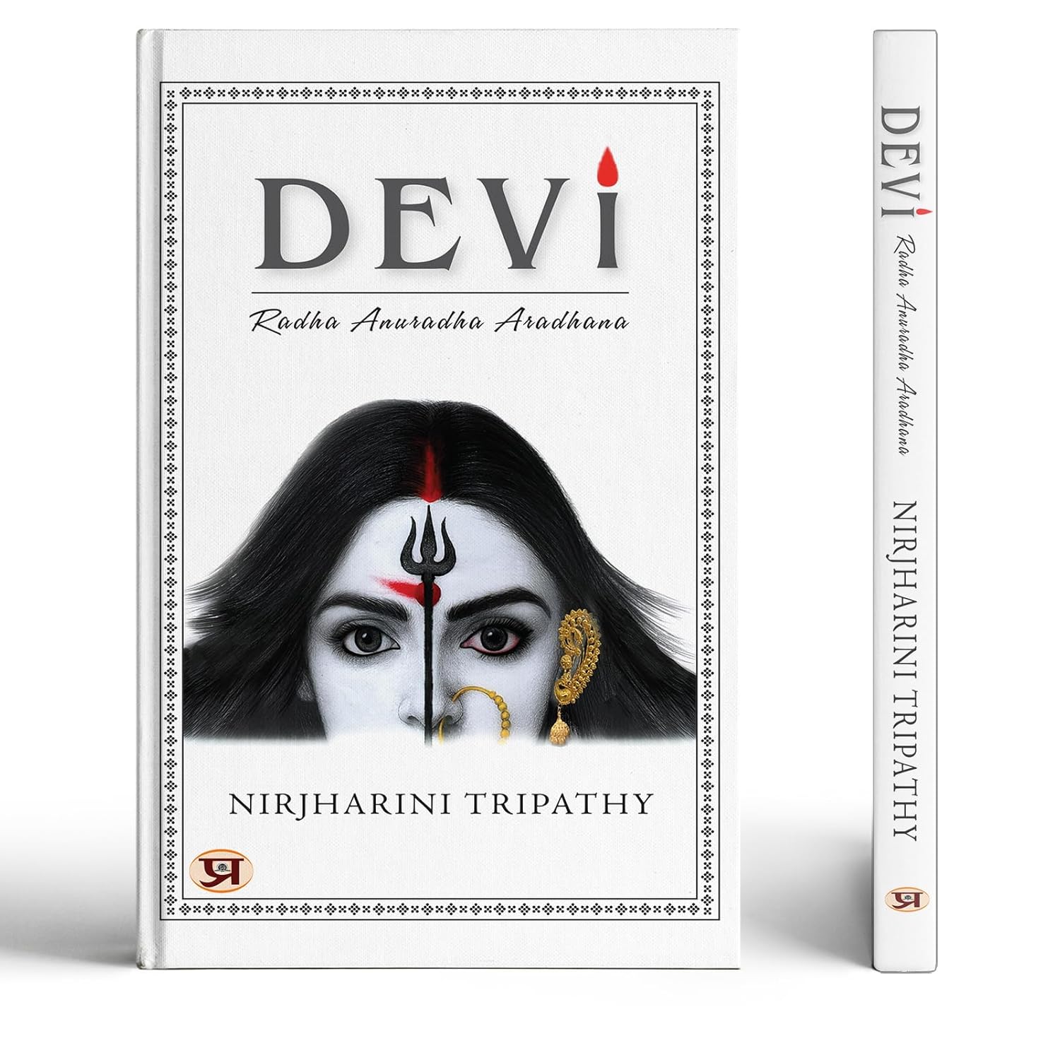 Devi | Unveiling The Mysteries Of The Divine Goddess: Exploring The Secrets Of Goddess Power, Feminine Divinity And Sacred Wisdom Of Navadurga-Nirjharini Tripathy - Dista