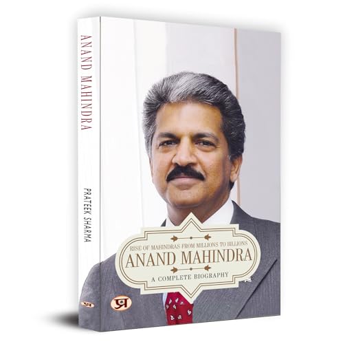Anand Mahindra: Rise Of Mahindra From Millions To Billions (Life & Times A Complete Biography Of Chairman Of Mahindra Group)-Parteek Sharma - Dista