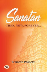 Thumbnail for Sanatan : Then, Now, Forever-Srikanth Polisetti - Dista