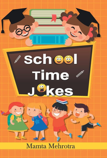School Time Jokes: A Collection Of Funny And Entertaining Jokes For Kids (Riddles For Lunchtime Giggles (Lunch Jokes For Kids, Notes For Kids Lunch Boxes With Silly Kid Jokes)-Mamta Mehrotra - Dista