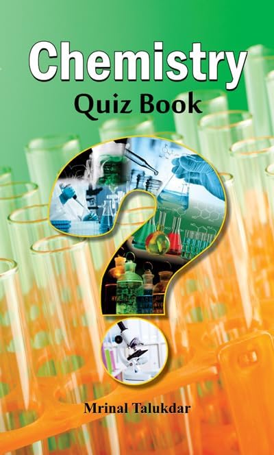 Chemistry Quiz Book : Unlock The Secrets Of Chemistry With Fun & Engaging Quizzes | Science Trivia | Mcqs | Chemistry Quiz | Education | General Knowledge (English Edition)-Mrinal Talukdar - Dista