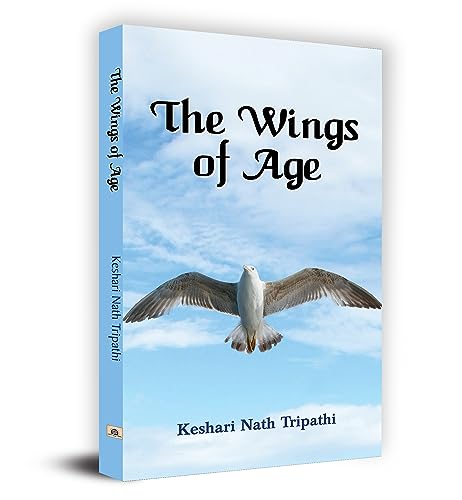The Wings Of Age (English) : A Poetic Journey Through Time, Emotions, And Reflections | Poetry | Emotions, Life, Wisdom, Motherhood | Literature & Fiction-Keshri Nath Tripathi - Dista