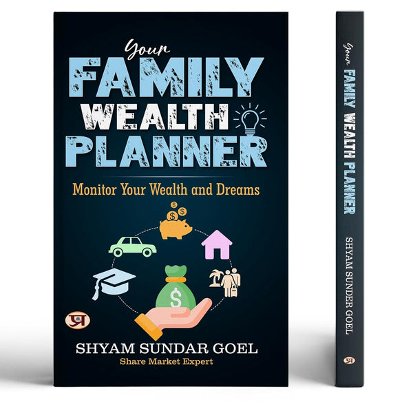 Your Family Wealth Planner: A Complete Financial Organizer Book To Track, Plan & Monitor Wealth Goals For Family Members | Manage Assets, Dreams, Retirement, Education & Legacy | Shyam Sundar Goel-Shyam Sundar Goel - Dista