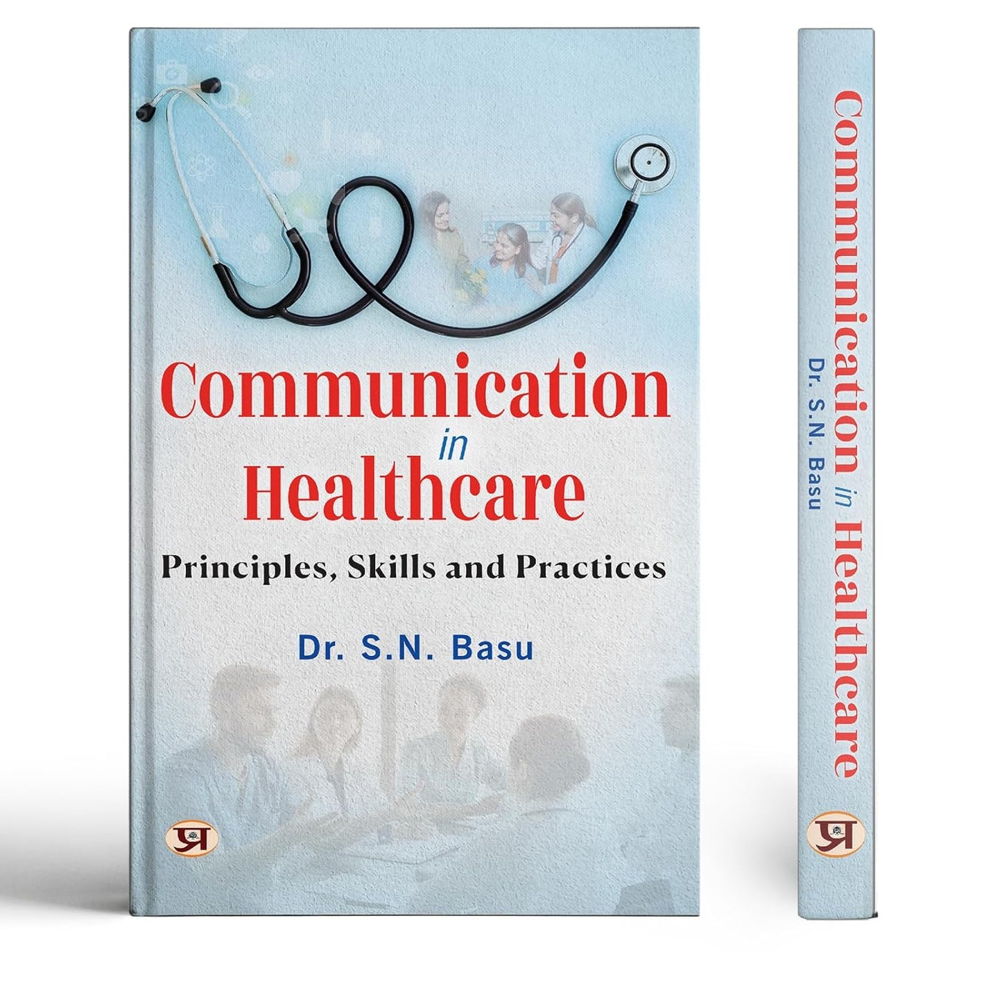 Communication In Healthcare Principles, Skills And Practices-Dr. S.N. Basu - Dista