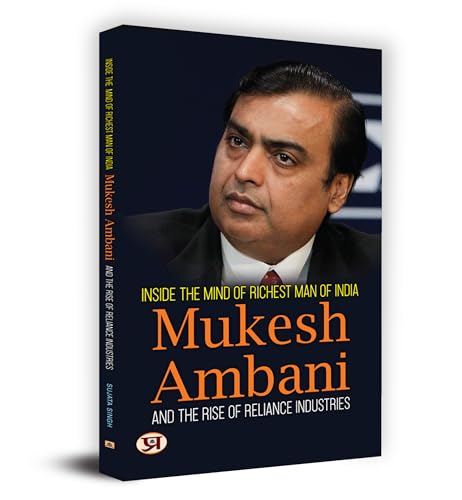 Inside The Mind Of Richest Man Of India Mukesh Ambani And The Rise Of Reliance Industries-Sujata Singh - Dista