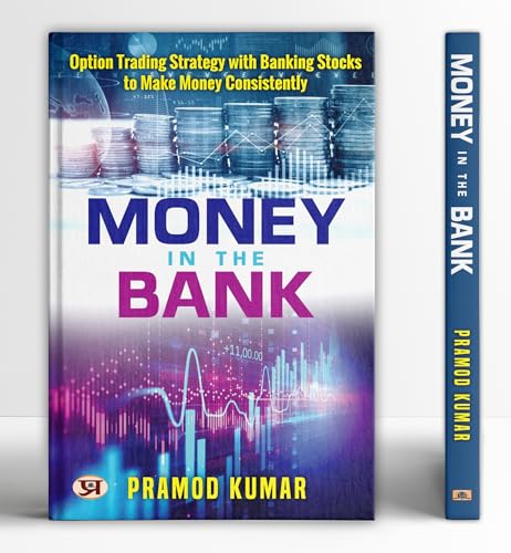 Money In The Bank By Pramod Kumar | Proven Option Trading Strategy For Consistent Profits With Banking Stocks And Banknifty Index | Simple, Effective ... Trading And Financial Success In Stock Market-Pramod Kumar - Dista