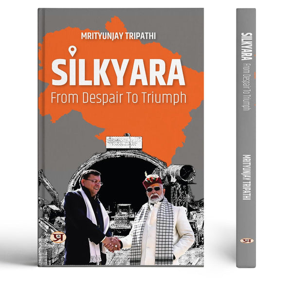 Silkyara: From Despair To Triumph (Untold Rescue Story Of UttarakhandS Silkyara Tunnel)-Mrityunjay Tripathi - Dista