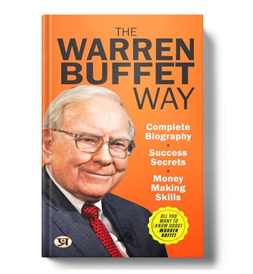 The Warren Buffett Way: Complete Biography, Investment Strategies And Success Secrets Of The World’S Greatest Value Investor | Learn Money-Making Skills And Business Wisdom From A Billionaire Entrepreneur-Dinkar Kumar, N. Chokkan, Pradeep Thakur - Dista