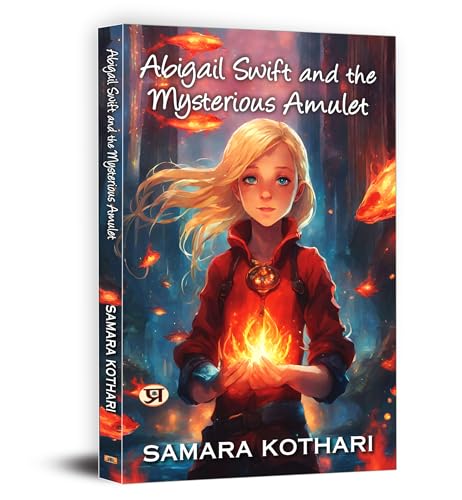 Abigail Swift And The Mysterious Amulet | A Gripping Teen Fantasy Adventure Of Good Vs. Evil, Lost Civilizations, And Magical Quests-Samara Kothari - Dista