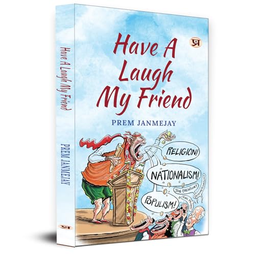 Have A Laugh My Friend Stinging With Love Collection Of Prem Janmejay Satires-Prem Janmejay::Translated By Purabi Panwar - Dista