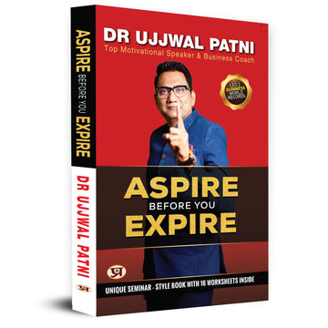 Aspire Before You Expire: Ujjwal Patni Motivational Blueprint For Success | Ultimate Guide To Goal Setting, Time Management And Personal Transformation — Self Help Book In English-Dr Ujjwal Patni - Dista