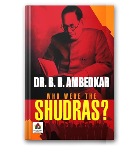Who Were The Shudras? By Dr. B.R. Ambedkar | History And Origins Of The Shudra Caste | Indian Caste System, Social Hierarchy & Brahmanism Explained | Revolutionary Anti-Caste Untouchable Classic [Premium Paperback - English Edition]-Dr. B. R. Ambedkar - Dista
