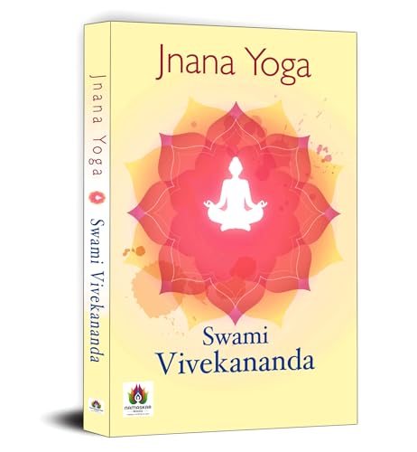 Jnana Yoga (Gyan Yoga) By Swami Vivekananda | A Guide To The Path Of Enlightenment | Achieve Liberation From Maya And Uniting The Inner Self With Universal Consciousness-Swami Vivekanand - Dista