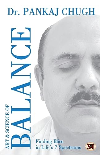 Art & Science Of Balance: Finding Bliss In Life’S 7 Spectrums-Dr. Pankaj Chugh - Dista