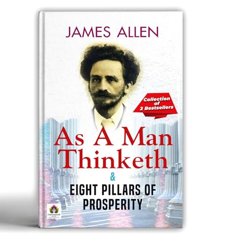 As A Man Thinketh & Eight Pillars Of Prosperity By James Allen | Positive Thinking, Personal Growth, Self-Improvement And Success Mindset | Life Changing Book [Premium Paperback - English Edition]-James Allen - Dista