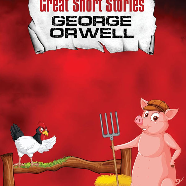 Great Short Stories - George Orwell | Timeless Tales Of Power, Politics And Human Nature | Essays And Short Fiction By The Author Of 1984 And Animal ... Collection [Premium Paperback Edition]-George Orwell - Dista