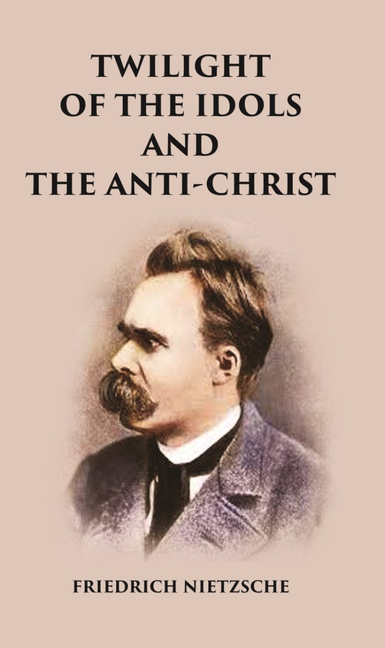 Twilight of the Idols and The Anti-Christ - Gyan Books - Distacart