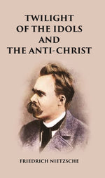 Thumbnail for Twilight of the Idols and The Anti-Christ - Gyan Books - Distacart