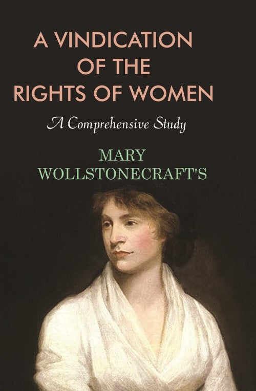 A Vindication of the Rights of Women: A Comprehensive Study - Gyan Books - Distacart