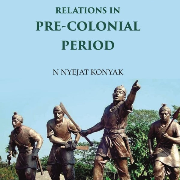 Naga-Ahom Relations in Pre-Colonial Period - Gyan Books - Distacart